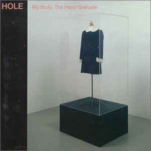 hole - my body, the hand grenade
